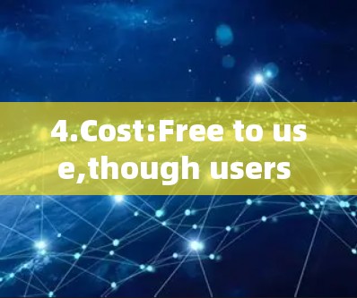 4.Cost:Free to use,though users may pay annually for additional features or coverage. 4.Cost:Free to use,though users may pay annually for additional features or coverage.