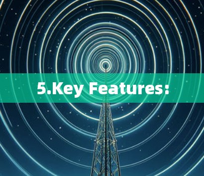 5.Key Features: