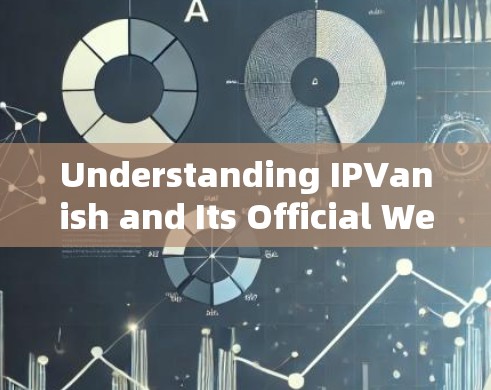 Understanding IPVanish and Its Official Website