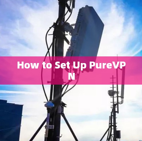 How to Set Up PureVPN
