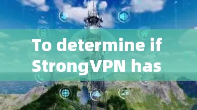 To determine if StrongVPN has a Mac version,follow this organized approach: