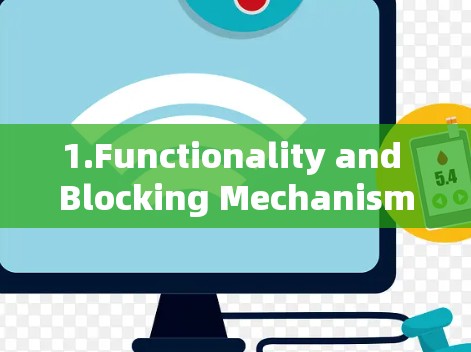 1.Functionality and Blocking Mechanism: