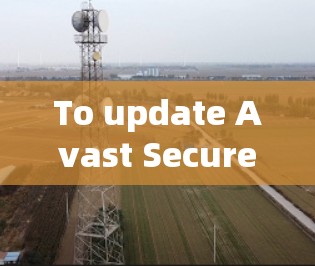 To update Avast SecureLine VPN,follow these organized steps: