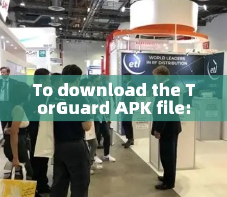 To download the TorGuard APK file: