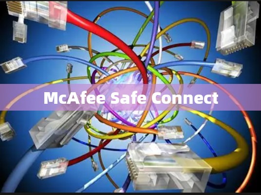 McAfee Safe Connect