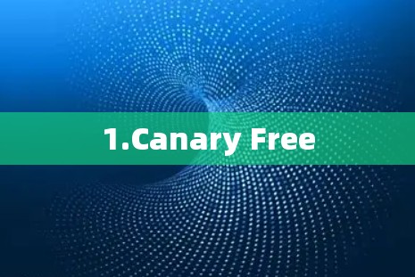 1.Canary Free