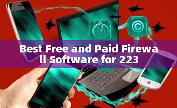 Best Free and Paid Firewall Software for 223