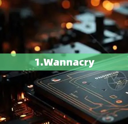 1.Wannacry